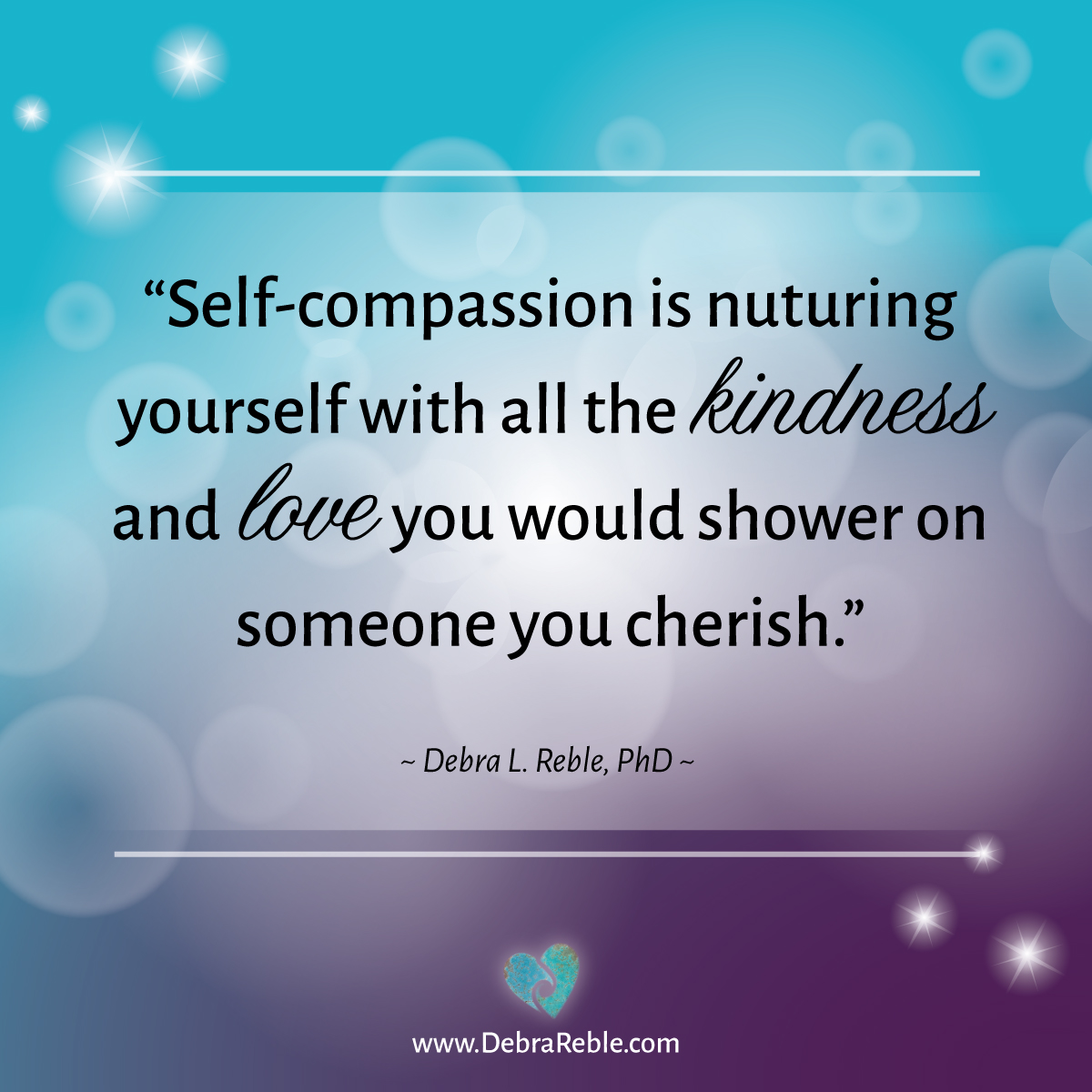 Quote Self Compassion Is Nurturing Yourself With All The Kindness And Debra L Reble Ph